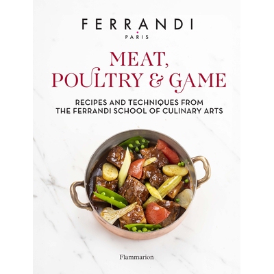 预订 Meat, Poultry & Game: Recipes and Techniques from the Ferrandi School of Culinary Arts 肉类、家禽和野味：费兰迪烹饪