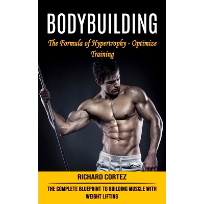 预订 Bodybuilding: The Formula of Hypertrophy - Optimize Training (The Complete Blueprint to Building Muscle With Weight