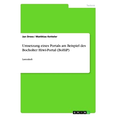 预订 Umsetzung eines Portals am Beispiel des Bocholter Hiwi-Portal (BoHiP): Lastenheft: 9783656143710