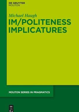 【预订】Im/Politeness Implicatures 9783110483291