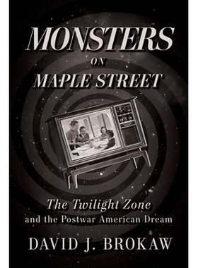 预订 Monsters on Maple Street: The Twilight Zone and the Postwar American Dream 枫树街上的怪物:暮光之城与战后美国梦: 978