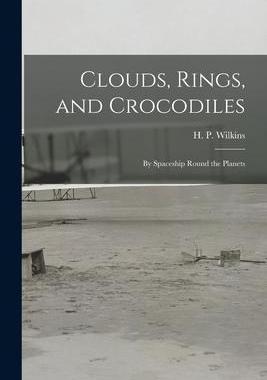 [预订]Clouds, Rings, and Crocodiles; by Spaceship Round the Planets 9781014686695