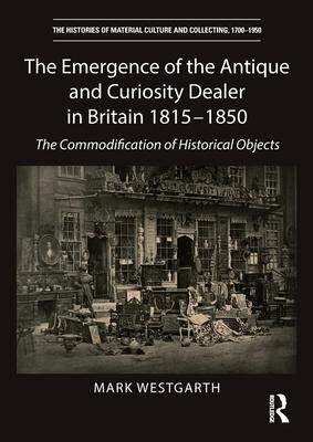 [预订]The Emergence of the Antique and Curiosity Dealer in Britain 1815-1850 9781032569918