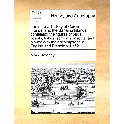 预订 The Natural History of Carolina, Florida, and the Bahama Islands: Containing the Figures of Birds, Beasts, Fishes,