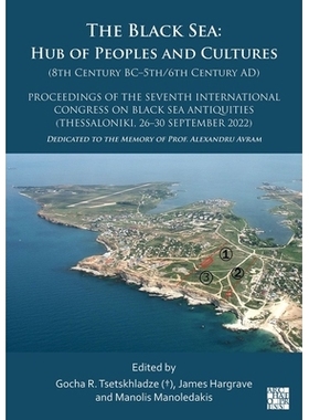预订 The Black Sea: Hub of Peoples and Cultures (8th Century Bc-5th/6th Century Ad): Proceedings of the Seventh Internat