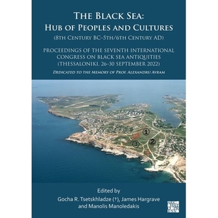 预订 The Black Sea: Hub of Peoples and Cultures (8th Century Bc-5th/6th Century Ad): Proceedings of the Seventh Internat