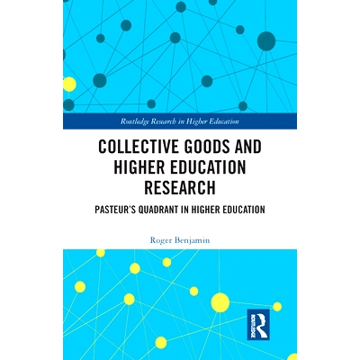 预订 Collective Goods and Higher Education Research: Pasteur’s Quadrant in Higher Education 集体物品与高等教育研究：高