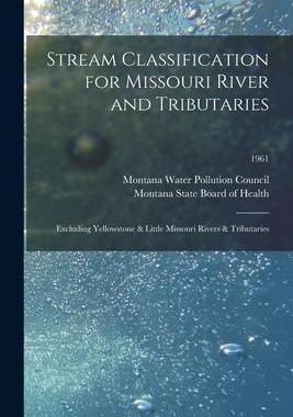 [预订]Stream Classification for Missouri River and Tributaries: Excluding Yellowstone & Little Missouri Ri 9781014527622