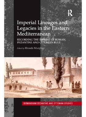 预订 Imperial Lineages and Legacies in the Eastern Mediterranean: Recording the Imprint of Roman, Byzantine and Ottoman