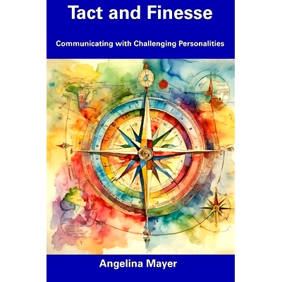 预订 Tact and Finesse: Communicating with Challenging Personalities: 9798857411155