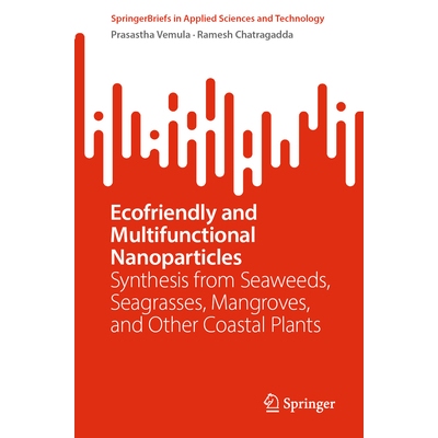 预订 Ecofriendly and Multifunctional Nanoparticles Synthesis from Seaweeds, Seagrasses, Mangroves, and Other Coastal Pla