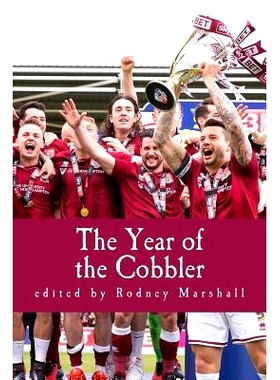 预订 The Year of the Cobbler: Reflections on a Lifetime and a Season supporting Northampton Town FC: 9781534675261