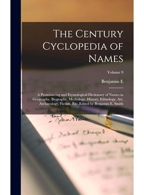 预订 The Century Cyclopedia of Names; a Pronouncing and Etymological Dictionary of Names in Geography, Biography, Mythol