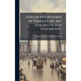 预订 Geschichte Bayerns in Verbindung mit der deutschen Geschichte.: 9781024006315