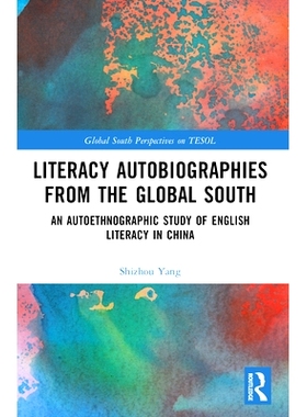 预订 Literacy Autobiographies from the Global South: An Autoethnographic Study of English Literacy in China 来自全球南方