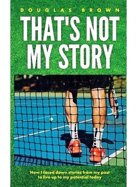 预订 That’s Not My Story: How I Faced Down Stories from My Past to Live Up to My Potential Today: 9781790381609