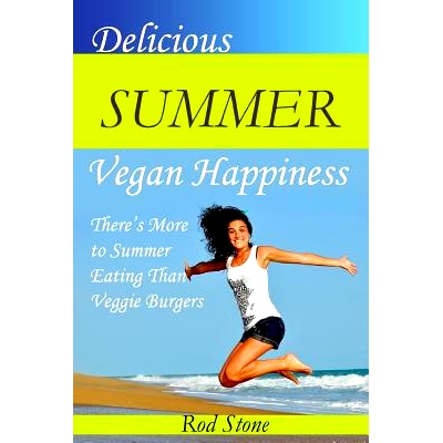 预订 Delicious Summer Vegan Happiness: There’s More to Summer Eating Than Veggie Burgers: 9781717479419
