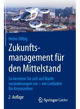 预订 Hilbig, Zukunftsmanagement für den Mittelstand 2.Aufl. Hilbig，中型公司的未来管理，第 2 版。: 9783658312459