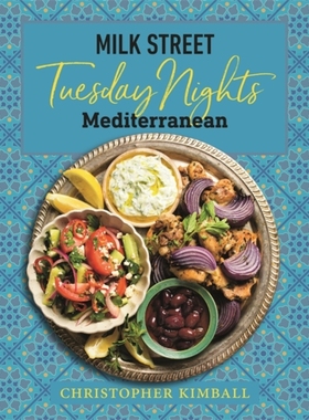【预订】Milk Street: Tuesday Nights Mediterranean: 125 Simple Weeknight Recipes from the World 9780316705998