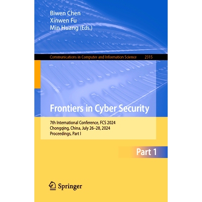 预订 Frontiers in Cyber Security: 7th International Conference, FCS 2024, Chongqing, China, July 26–28, 2024, Proceedin