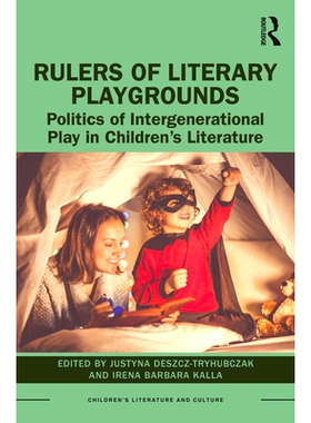 预订 Rulers of Literary Playgrounds: Politics of Intergenerational Play in Children抯 Literature 文学操场的统治者：儿童