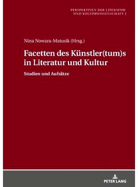 预订 Facetten des Künstler(tum)s in Literatur und Kultur: Studien und Aufsätze 艺术家在文学和文化研究及论文中的方面: 9