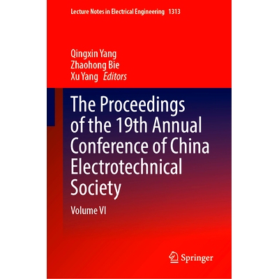 预订 The Proceedings of the 19th Annual Conference of China Electrotechnical Society: Volume VI 第19届中国电工技术学会年