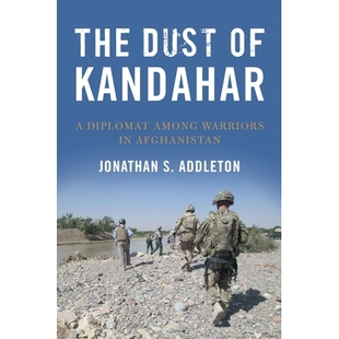 预订 The Dust of Kandahar: A Diplomat Among Warriors in Afghanistan 坎大哈的尘埃：阿富汗的外交勇士: 9781682470794