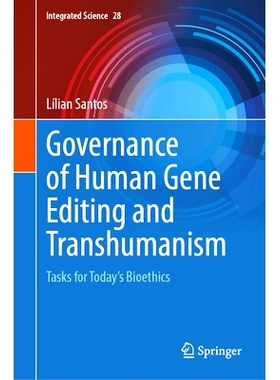 预订 Governance of Human Gene Editing and Transhumanism: Tasks for Today’s Bioethics 人类基因编辑与超人类主义的治理：当