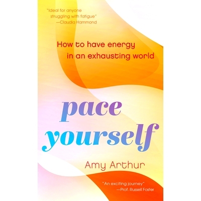 预订 Pace Yourself: How to Have Energy in an Exhausting World 控制好自己的节奏：如何在令人精疲力竭的世界里保持活力: 9781