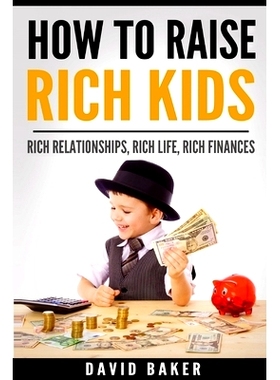 预订 How to Raise Rich Kids: Rich Relationships, Rich Life, Rich Finances: 9798743079667