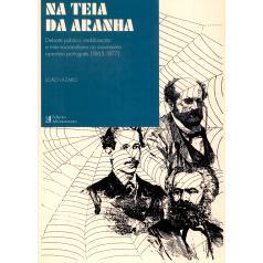 预订 Na teia da aranha : debate público, mobilização e internacionalismo no movimento operário português (1865-1877