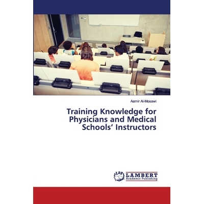 预订 Training Knowledge for Physicians and Medical Schools’ Instructors 培训医生和医学院教师的知识: 9786202674812