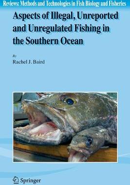 【预订】Aspects of Illegal, Unreported and Unregulated Fishing in the Southern Ocean