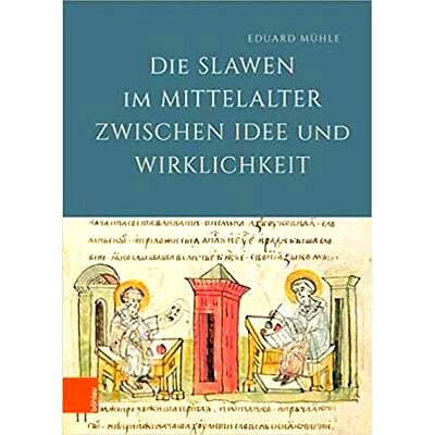 预订 Die Slawen im Mittelalter zwischen Idee und Wirklichkeit 中世纪思想与现实之间的斯拉夫人: 9783412518981