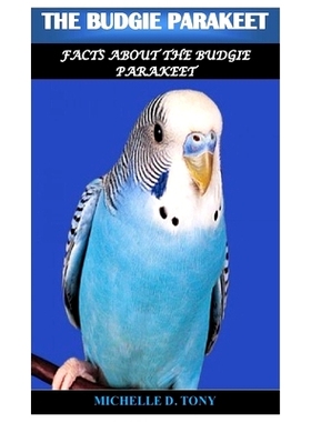 预订 The Budgie Parakeet: Facts About The Budgie Parakeet: 9798856567594