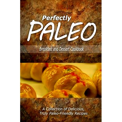 预订 Perfectly Paleo - Breakfast and Dessert Cookbook: Indulgent Paleo Cooking for the Modern Caveman: 9781500283544