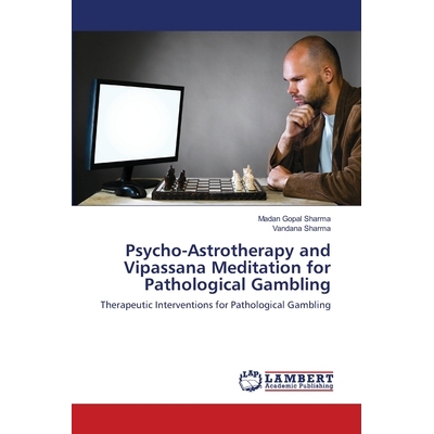 预订 Psycho-Astrotherapy and Vipassana Meditation for Pathological Gambling: 9783659494857