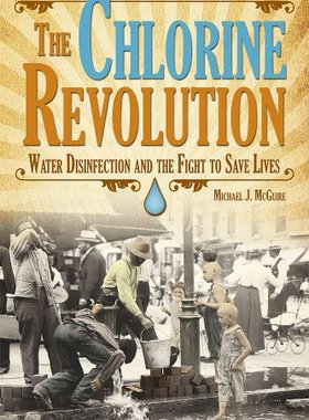 【预售】The Chlorine Revolution: Water Disinfection and the Fight to Save Lives