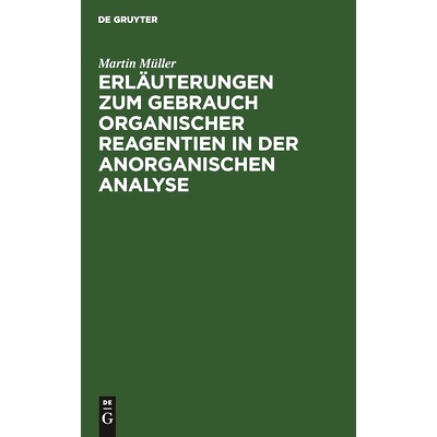 预订 Erläuterungen zum Gebrauch organischer Reagentien in der anorganischen Analyse: Ein Hilfsbuch für das chemische P
