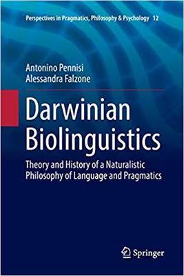 【预售】Darwinian Biolinguistics: Theory and History of a Naturalistic Philosophy of Language and Pragmatics