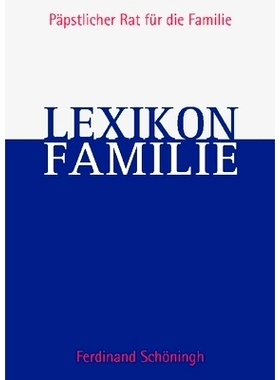 预订 Lexikon Familie: Herausgegeben vom Päpstlichen Rat für die Familie. Redaktionelle Bearbeitung der deutschen Ausga