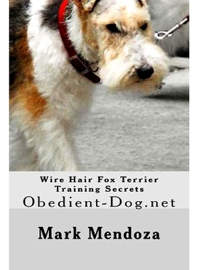 预订 Wire Hair Fox Terrier Training Secrets: Obedient-Dog.net: 9781503336667