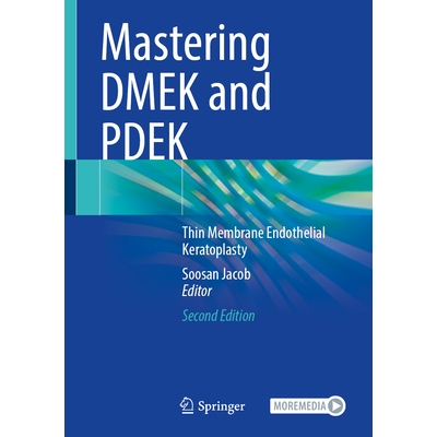 预订 Mastering DMEK and PDEK Thin Membrane Endothelial Keratoplasty 掌握 DMEK 与 PDEK：薄膜内皮角膜移植术 第2版 97898197