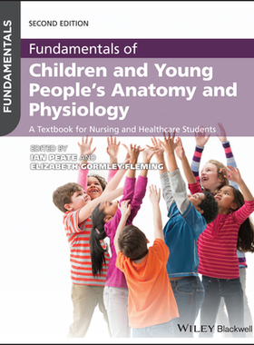 【预订】Fundamentals Of Children And Young People’S Anatomy And Physiology: A Textbook For Nur 9781119619222