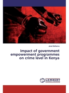 预订 Impact of government empowerment programmes on crime level in Kenya *赋权方案对肯尼亚犯罪水平的影响: 9786200118752