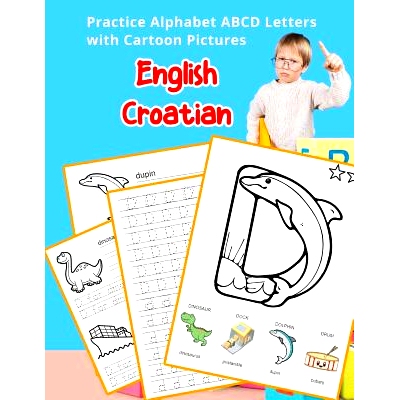 预订 English Croatian Practice Alphabet ABCD letters with Cartoon Pictures: Praksa Engleski Hrvatski abeceda slova s crt