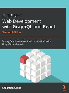 [预订]Full-Stack Web Development with GraphQL and React 9781801077880