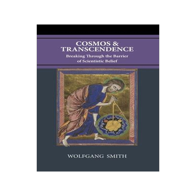 [预订]Cosmos and Transcendence: Breaking Through the Barrier of Scientistic Belief 9781735967783
