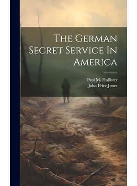 预订 The German Secret Service In America: 9781020174902